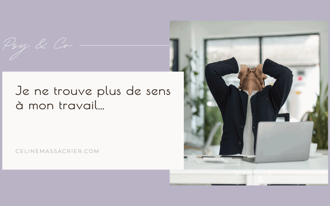 Je ne trouve plus de sens à mon travail : que faire ?