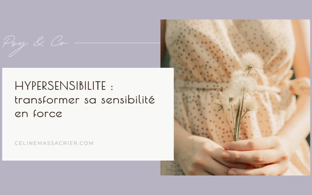 Transformer sa sensibilité en force